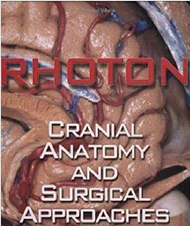 Rhoton: Cranial Anatomy and Surgical Approaches (Neurosurgery) 1st Edition PDF