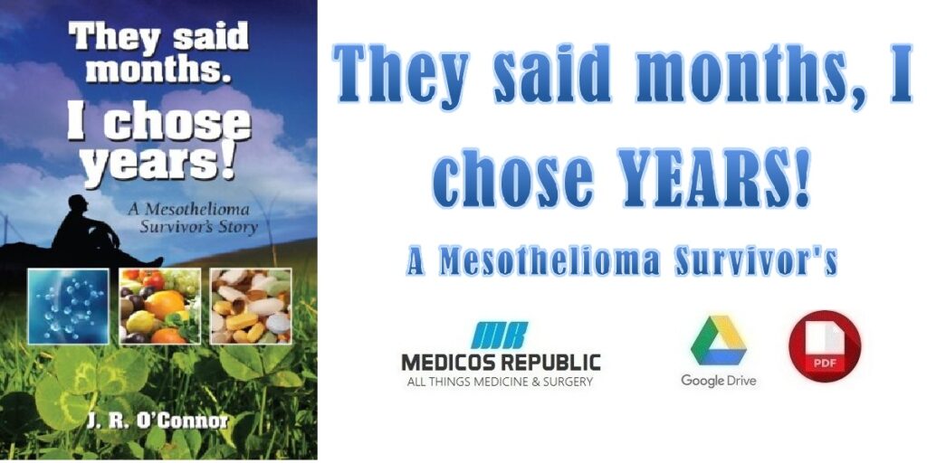 They Said Months. I Chose Years! A Mesothelioma Survivor's Story PDF