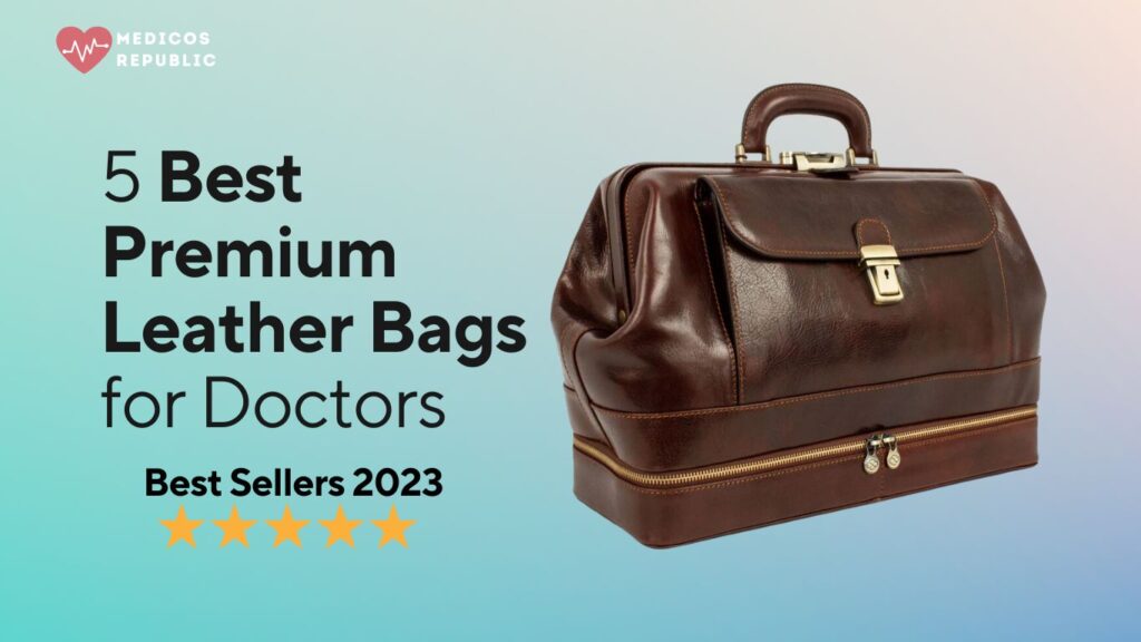 5 Best Premium Leather Bags for Doctors (Best Seller 2023)