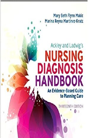 Ackley & Ladwig’s Nursing Diagnosis Handbook: An Evidence-Based Guide to Planning Care 13th Edition PDF