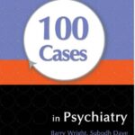 100 Cases in Psychiatry 1st Edition PDF