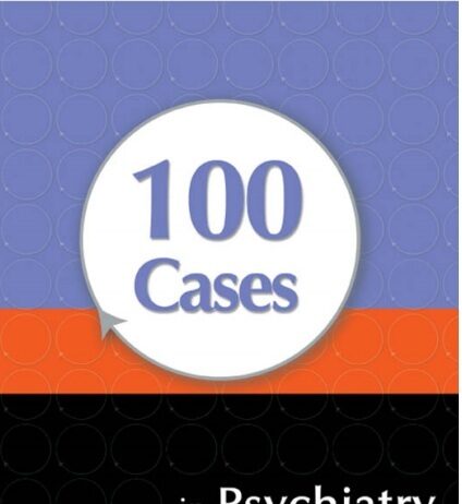 100 Cases in Psychiatry 1st Edition PDF
