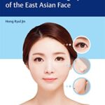 Aesthetic Plastic Surgery of the East Asian Face 1st Edition PDF