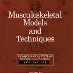 Biomechanical Systems Techniques and Applications, Volume III Musculoskeletal Models and Techniques 1st Edition PDF