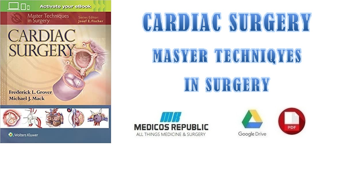 Cardiac Surgery Master Techniques in Surgery 1st Edition PDF