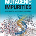 Mutagenic Impurities Strategies for Identification and Control 1st Edition PDF