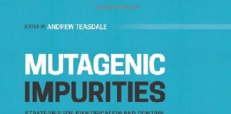 Mutagenic Impurities Strategies for Identification and Control 1st Edition