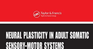 Neural plasticity in adult somatic sensory-motor system 1st Edition PDF