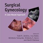 Surgical Gynecology A Case-Based Approach 1st Edition PDF