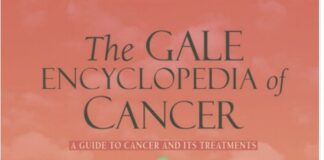 The Gale Encyclopedia Of Cancer A Guide To Cancer And Its Treatments 2nd Edition PDF