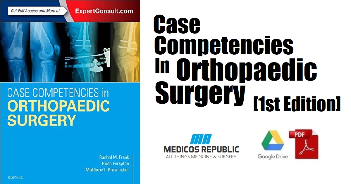 Case Competencies in Orthopaedic Surgery 1st Edition PDF