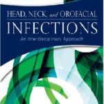 Head, Neck, and Orofacial Infections An Interdisciplinary Approach 1st Edition PDF
