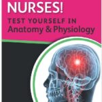 Nurses! Test yourself in Anatomy & Physiology PDF
