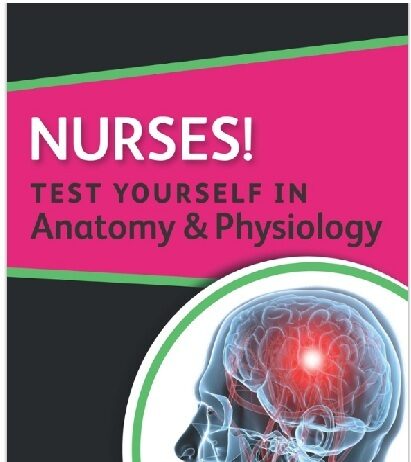 Nurses! Test yourself in Anatomy & Physiology PDF