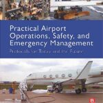 Practical Airport Operations, Safety, and Emergency Management 1st Edition PDF
