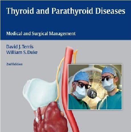 Thyroid and Parathyroid Diseases Medical and Surgical Management 2nd Edition PDF