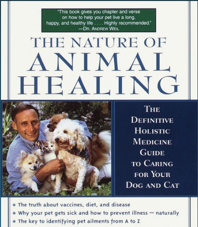The Nature of Animal Healing : The Definitive Holistic Medicine Guide to Caring for Your Dog and Cat PDF