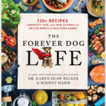 The Forever Dog Life: Over 120 Recipes, Longevity Tips and New Science for Better Bowls and Healthier Homes PDF