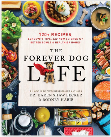 The Forever Dog Life: Over 120 Recipes, Longevity Tips and New Science for Better Bowls and Healthier Homes PDF