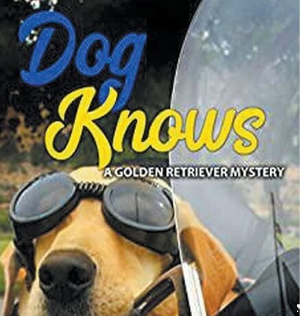Dog Knows (Golden Retriever Mysteries Book 9) PDF