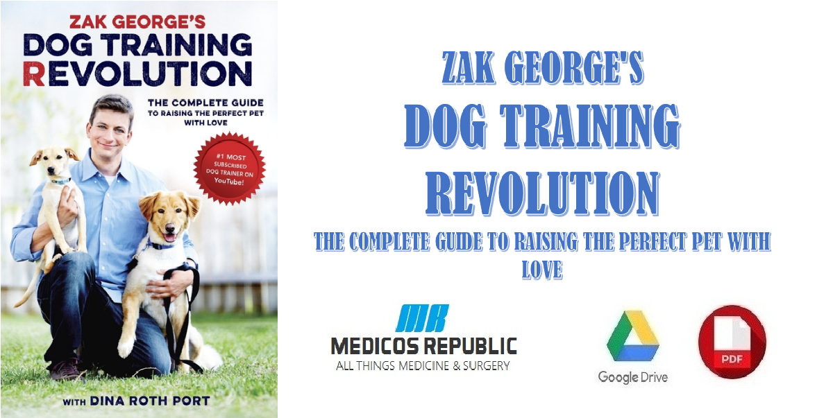 Zak George's Dog Training Revolution: The Complete Guide to Raising the Perfect Pet with Love PDF 