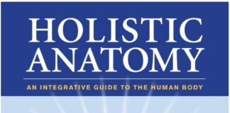 Holistic Anatomy An Integrative Guide to the Human Body PDF
