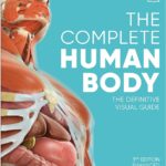 The Complete Human Body: The Definitive Visual Guide PDF